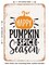 DECORATIVE METAL SIGN - Happy Pumpkin Spice Season - 9  - Vintage Rusty Look